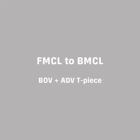 Conversion FMCL to  BMCL – BOV+ADV + MAV T-piece