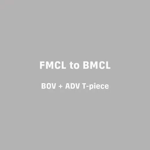 Conversion FMCL to  BMCL – BOV+ADV + MAV T-piece